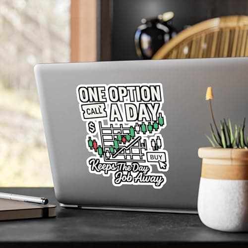 One Option a Day Keeps The Day Job Away – Forex Sticker for Laptop or Water Bottle | Trading Vinyl Decal, Funny Investor Gift Satin, Kiss-Cut, 6" x 8"
