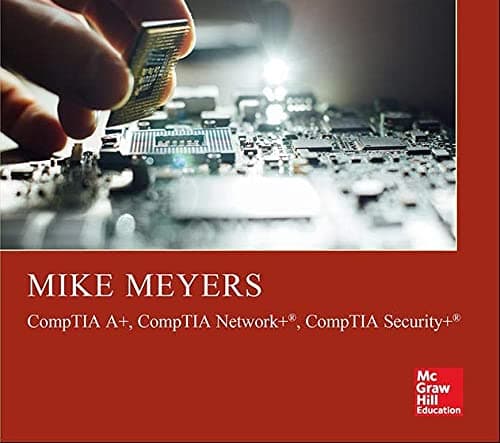 Mike Meyers' CompTIA A+ Guide to Managing and Troubleshooting PCs, Sixth Edition (Exams 220-1001 & 220-1002)