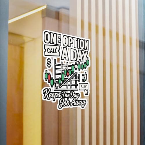 One Option a Day Keeps The Day Job Away – Forex Sticker for Laptop or Water Bottle | Trading Vinyl Decal, Funny Investor Gift Satin, Kiss-Cut, 6" x 8"