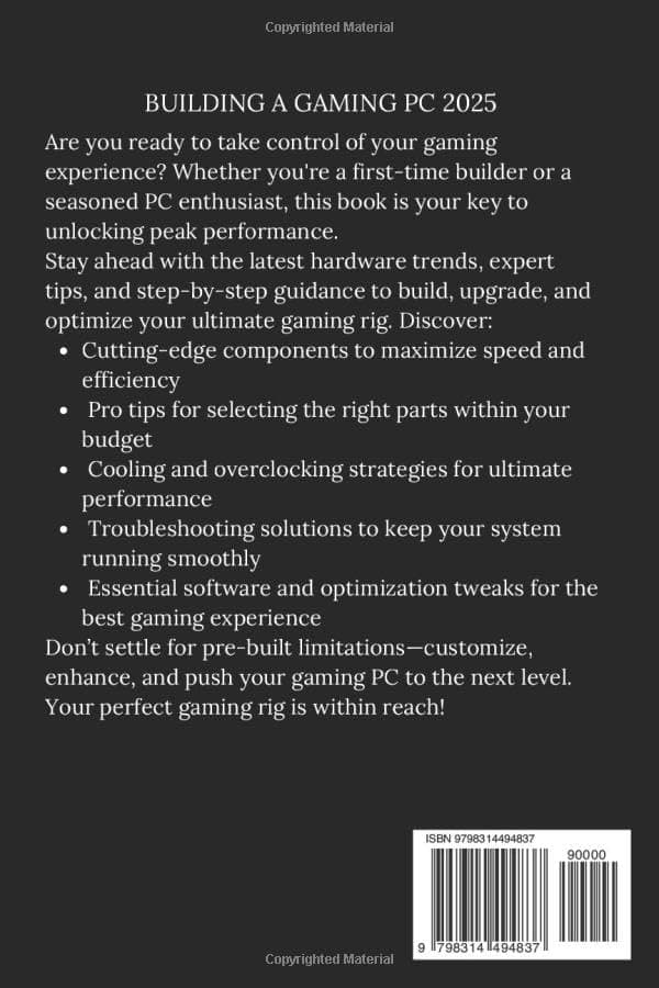 Building A Gaming Pc 2025: The Ultimate Guide to Building, Upgrading, and Optimizing Your Gaming Rig with the Latest Hardware and Trends for Peak ... Gaming, Streaming, Editing, and Everyday Use)
