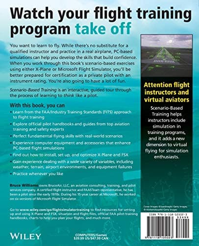 Scenario-Based Training with X-Plane and MicrosoftFlight Simulator: Using PC-Based Flight Simulations Based on FAA-Industry Training Standards
