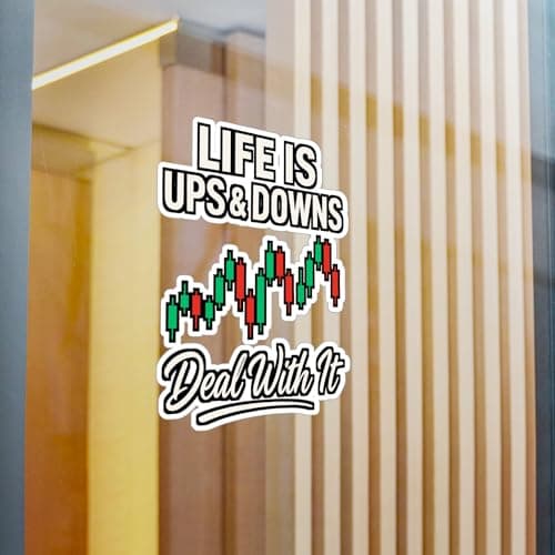 Life is Ups & Downs Deal with It – Forex Sticker for Laptop or Water Bottle | Vinyl Trading Decal, Finance Gift Idea Satin, Kiss-Cut, 8" x 10"