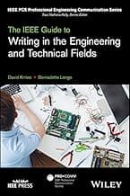 The IEEE Guide to Writing in the Engineering and Technical Fields (IEEE PCS Professional Engineering Communication Series)