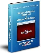 VM Backtrack & VMware Workstation auf Windows PC installieren (Wifi4free Tutorial 2) (German Edition)
