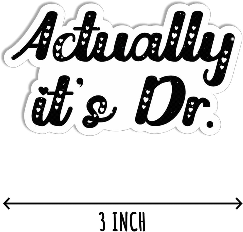 3Pcs Actually It's Doctor Sticker - Doctor Graduation Sticker - Medical Student Sticker - Phd Sticker - Sticker for Water Bottle - Laptop