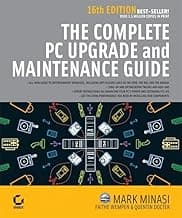 The Complete PC Upgrade and Maintenance Guide (COMPLETE PC UPGRADE & MAINTENANCE GUIDE)