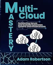 Multi-Cloud Mastery: Architecting Secure and Scalable Kubernetes Systems and Infrastructures.