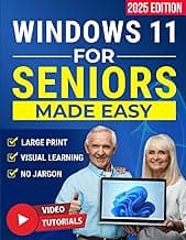 Windows 11 for Seniors Made Easy: Learn to Use Your PC with Confidence and Stay Independent. Step-by-Step Visual Instructions and No-Jargon to Make Technology Simple