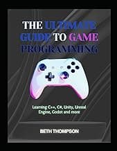 The Ultimate Guide to Game Programming: Learning C++, C#, Unity, Unreal Engine, Godot and more