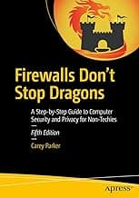 Firewalls Don't Stop Dragons: A Step-by-Step Guide to Computer Security and Privacy for Non-Techies