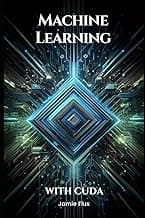 Machine Learning with CUDA: Enhancing Neural Network Performance (GPU Mastery Series: Unlocking CUDA's Power using pyCUDA)