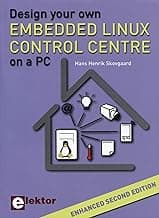 Design your own Embedded Linux Control Centre on a PC: Enhanced second edition.