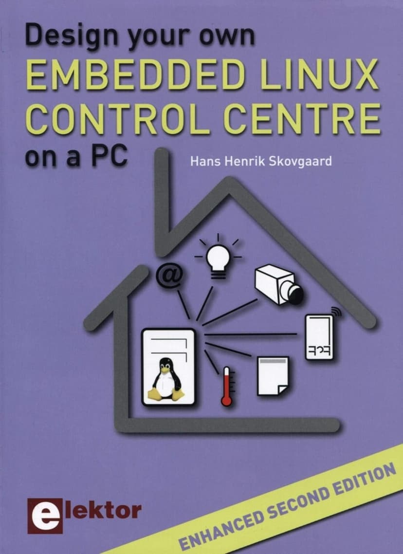 Design your own Embedded Linux Control Centre on a PC: Enhanced second edition.
