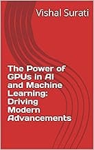 The Power of GPUs in AI and Machine Learning: Driving Modern Advancements