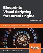 Blueprints Visual Scripting for Unreal Engine: The faster way to build games using UE4 Blueprints