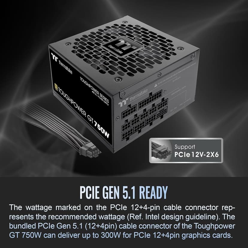 Thermaltake Toughpower GT 750W ATX 3.1 Standard Power Supply; 80 Plus Gold Efficiency; Smart Zero Fan; Native 300W PCIe 5.1 Connector; PS-TPT-0750FNFAGU-3; 5 Year Warranty