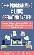 C++ and Linux Operating System 2 Bundle Manuscript Essential Beginners Guide on Enriching Your C++ Programming Skills and Learn the Linux Operating System