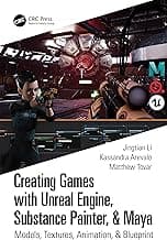 Creating Games with Unreal Engine, Substance Painter, & Maya: Models, Textures, Animation, & Blueprint