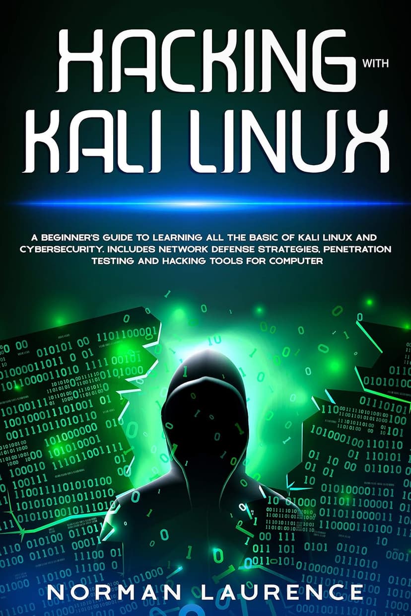 Hacking with Kali Linux: A beginner’s guide to learning all the basic of Kali Linux and cybersecurity. Includes network defense strategies, penetration testing and hacking tools for computer