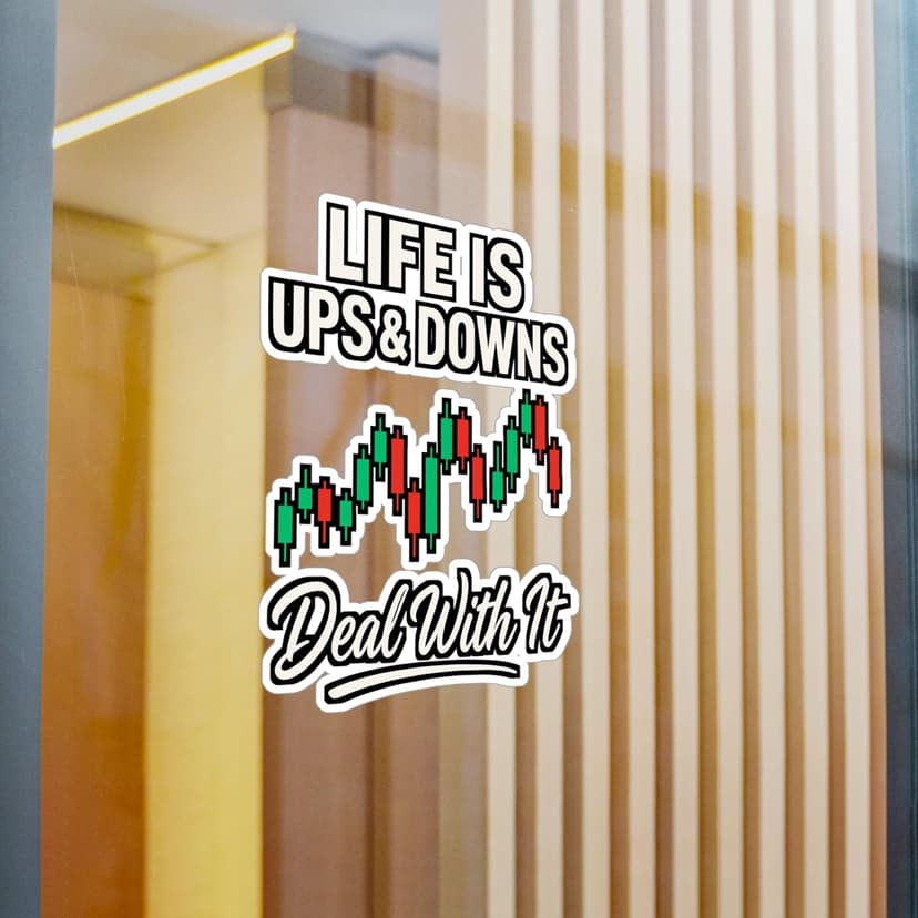 Life is Ups & Downs Deal with It – Forex Sticker for Laptop or Water Bottle | Vinyl Trading Decal, Finance Gift Idea Satin, Kiss-Cut, 8" x 10"