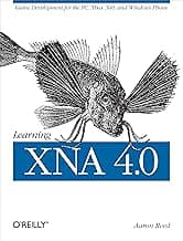 Learning XNA 4.0: Game Development for the PC, Xbox 360, and Windows Phone 7